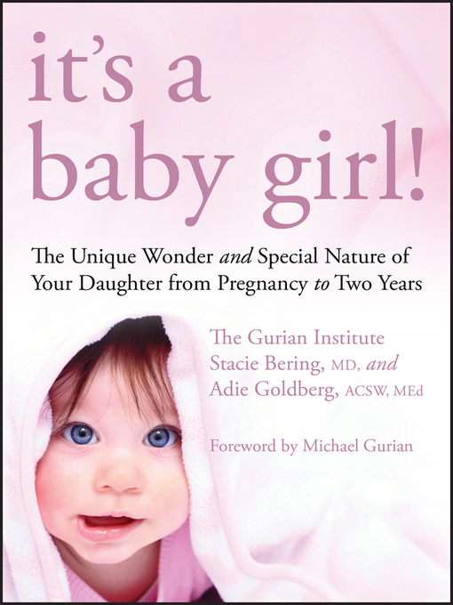 It's a Baby Girl! (eBook): The Unique Wonder and Special Nature of Your Daughter From Pregnancy to Two Years